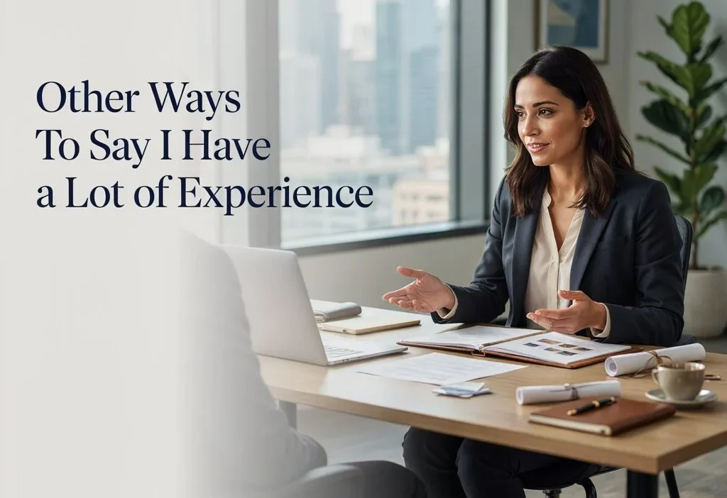 Other Ways to Say I Have a Lot of Experience