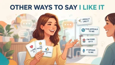 Other Ways to Say I Like It