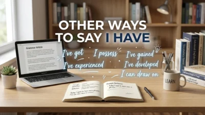 Other Ways to Say I Have